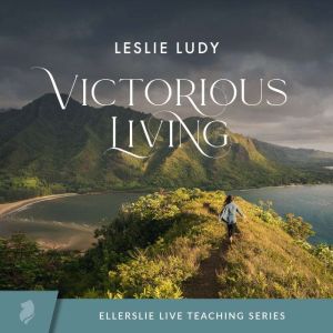 Victorious Living, Leslie Ludy