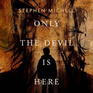Only the Devil Is Here, Stephen Michell