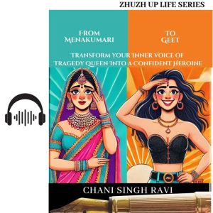 From Menakumari to Geet: Transform Your Inner Voice of Tragedy Queen into a Confident Heroine