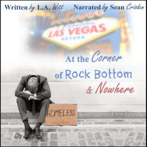 At the Corner of Rock Bottom  Nowher..., L.A. Witt