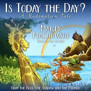 Is Today the Day?: A Redemption Tale
