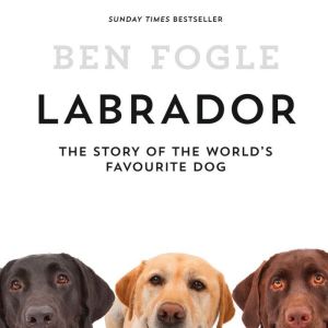 Labrador, Ben Fogle