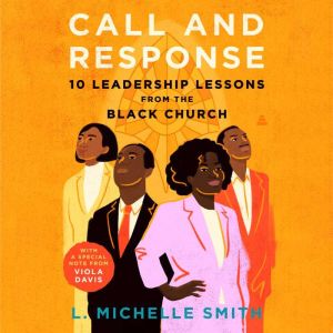 Call and Response: 10 Leadership Lessons from the Black Church