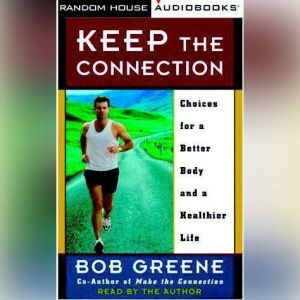 Keep the Connection, Bob Greene