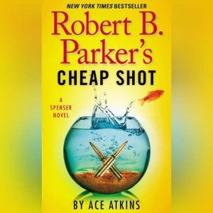 Robert B. Parkers Cheap Shot, Ace Atkins