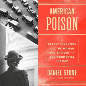 American Poison: A Deadly Invention and the Woman Who Battled for Environmental Justice