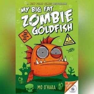 My Big Fat Zombie Goldfish, Mo OHara