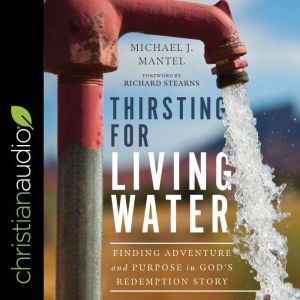 Thirsting for Living Water, Michael Mantel