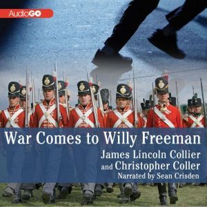 War Comes to Willy Freeman, James Lincoln Collier Christopher Collier