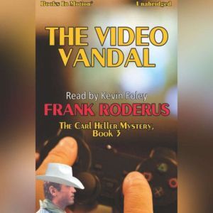 The Video Vandal, Frank Roderus