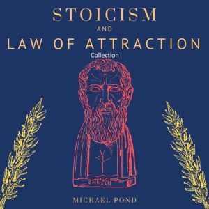 Stoicism and Law of Attraction, Colle..., Michael Pond