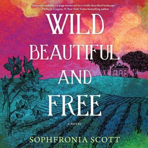 Wild, Beautiful, and Free, Sophfronia Scott