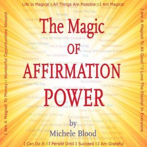 The Magic Of Affirmation Power, Michele Blood