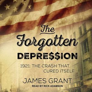 The Forgotten Depression, James Grant