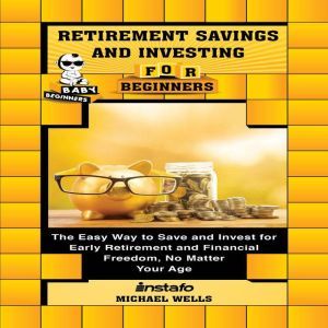 Retirement Savings and Investing for Beginners, Instafo, Michael Wells