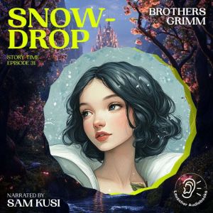 Snowdrop Story Time, Episode 31, Brothers Grimm