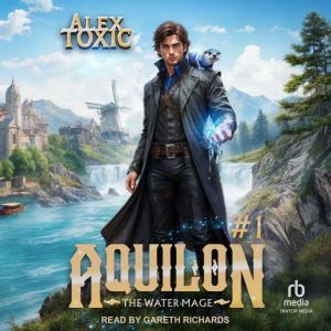 Aquilon The Water Mage 1, Alex Toxic