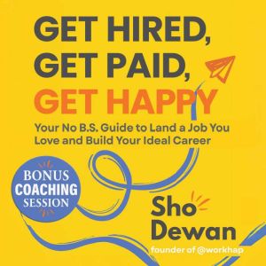 Get Hired, Get Paid, Get Happy, Sho Dewan