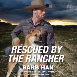 Rescued by the Rancher, Barb Han