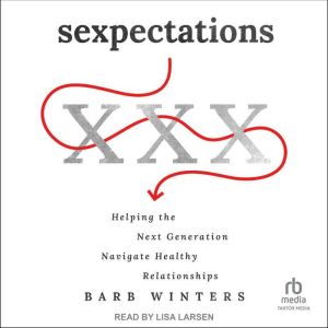 Sexpectations: Helping the Next Generation Navigate Healthy Relationships