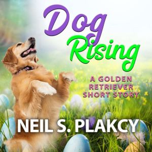Dog Rising, Neil S. Plakcy