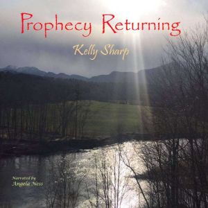 Prophecy Returning, Kelly Sharp