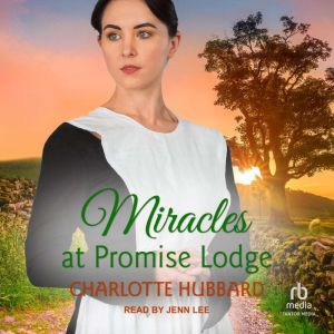 Miracles at Promise Lodge, Charlotte Hubbard