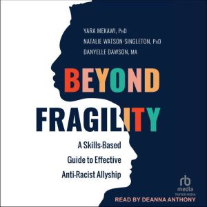Beyond Fragility: A Skills-Based Guide to Effective Anti-Racist Allyship