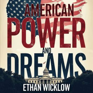 American Power and Dreams: An Intimate Look at a President: Revolutionize your knowledge of American Power and Dreams with imm