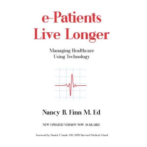 ePatients Live Longer Managing Heal..., Nancy B. Finn M. Ed