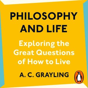 Philosophy and Life: Exploring the Great Questions of How to Live