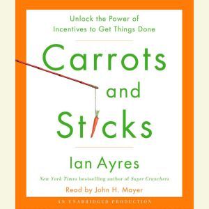 Carrots and Sticks, Ian Ayres