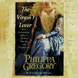 The Virgins Lover, Philippa Gregory
