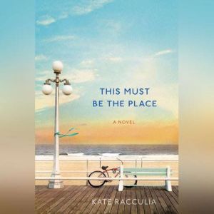 This Must Be the Place, Kate Racculia