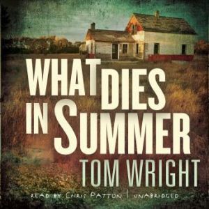 What Dies in Summer, Tom Wright