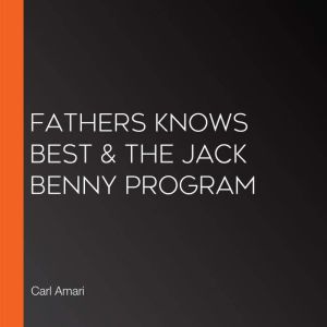 Fathers Knows Best  The Jack Benny P..., Carl Amari