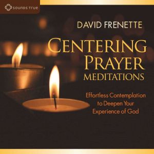 Centering Prayer Meditations, David Frenette