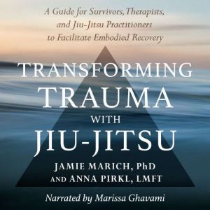 Transforming Trauma with JiuJitsu, Jamie Marich, PhD