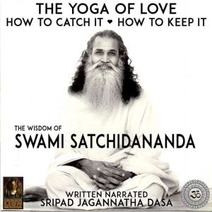The Yoga Of Love How To Catch It How ..., Sripad Jagannatha Dasa