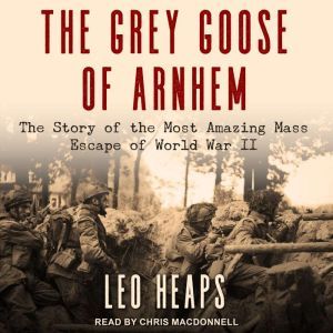 The Grey Goose of Arnhem, Leo Heaps