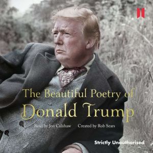 The Beautiful Poetry of Donald Trump, Robert Sears