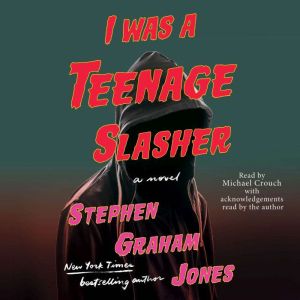 I Was A Teenage Slasher, Stephen Graham Jones