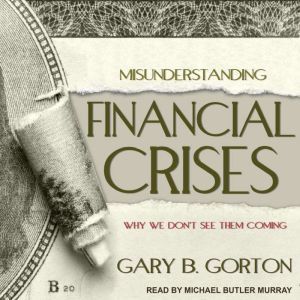 Misunderstanding Financial Crises, Gary B. Gorton
