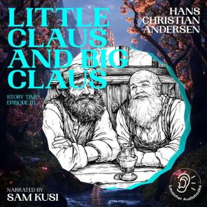 Little Claus and Big Claus Story Tim..., Hans Christian Andersen