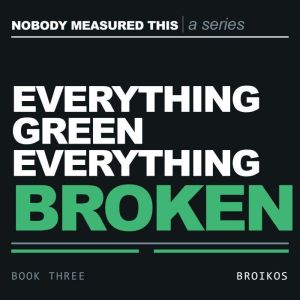 Everything Green, Everything Broken, Nikolaos Broikos