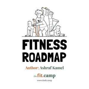 Fitness Roadmap, Ashraf Kamel
