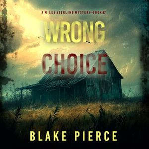 Wrong Choice A Miles Sterling FBI Su..., Blake Pierce