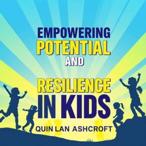 Empowering Potential and Resilience in Kids: "Unlock your child's potential with inspiring audio lessons that build resilience