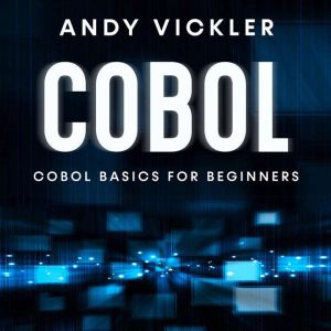Cobol: Cobol Basics for Beginners