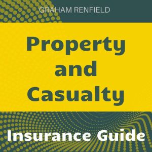 Property and Casualty Insurance: Transform Your Property & Casualty Insurance Study with Engaging Audio Lessons!